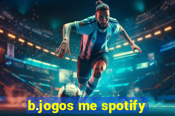 b.jogos me spotify